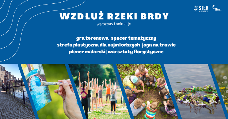 Warsztaty i Animacje "Wzdłuż rzeki Brdy" - Ster na Bydgoszcz 2024