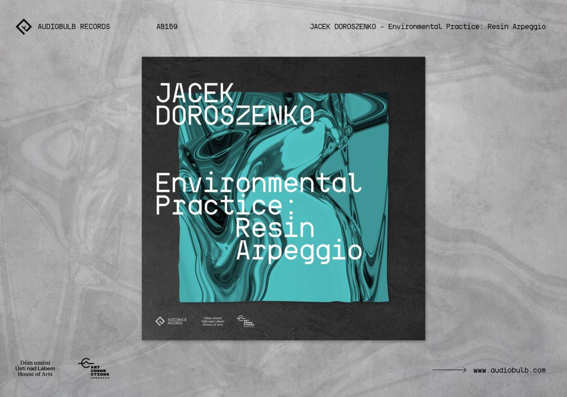 Jacek Doroszenko – Environmental Practice: Resin Arpeggio